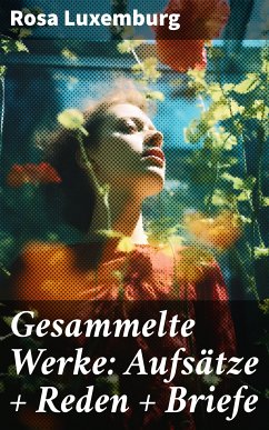 Gesammelte Werke: Aufsätze + Reden + Briefe (eBook, ePUB) - Luxemburg, Rosa