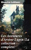 Les Aventures d'Arsène Lupin (La collection complète) (eBook, ePUB)