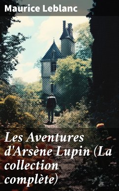 Les Aventures d'Arsène Lupin (La collection complète) (eBook, ePUB) - Leblanc, Maurice