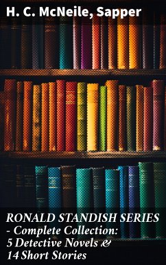 RONALD STANDISH SERIES - Complete Collection: 5 Detective Novels & 14 Short Stories (eBook, ePUB) - McNeile, H. C.; Sapper