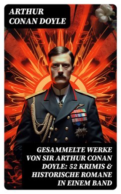 Gesammelte Werke von Sir Arthur Conan Doyle: 52 Krimis & Historische Romane in einem Band (eBook, ePUB) - Doyle, Arthur Conan