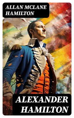 Alexander Hamilton (eBook, ePUB) - Hamilton, Allan McLane