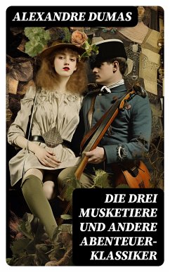 Die drei Musketiere und andere Abenteuer-Klassiker (eBook, ePUB) - Dumas, Alexandre