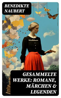 Gesammelte Werke: Romane, Märchen & Legenden (eBook, ePUB) - Naubert, Benedikte