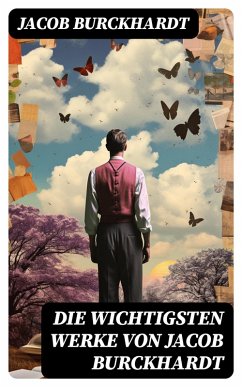 Cover Die wichtigsten Werke von Jacob Burckhardt (eBook, ePUB)