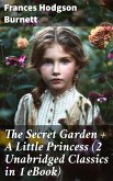 The Secret Garden + A Little Princess (2 Unabridged Classics in 1 eBook) (eBook, ePUB)