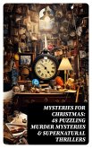 Mysteries for Christmas: 48 Puzzling Murder Mysteries & Supernatural Thrillers (eBook, ePUB)