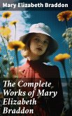 The Complete Works of Mary Elizabeth Braddon (eBook, ePUB)