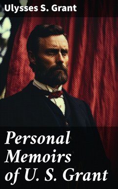 Personal Memoirs of U. S. Grant (eBook, ePUB) - Grant, Ulysses S.