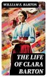 The Life of Clara Barton (eBook, ePUB) - Bild 1