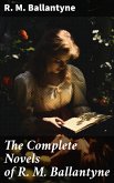 The Complete Novels of R. M. Ballantyne (eBook, ePUB)