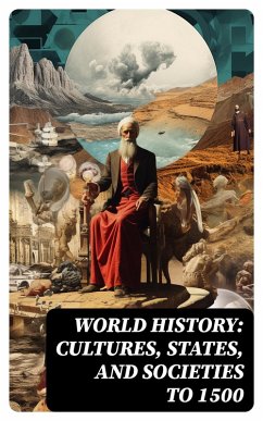 World History: Cultures, States, and Societies to 1500 (eBook, ePUB) - Berger, Eugene; Israel, George; Miller, Charlotte; Parkinson, Brian; Reeves, Andrew; Williams, Nadejda