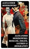 Alexander Moszkowski: Romane, Essays, Satiren & Biografien (eBook, ePUB)