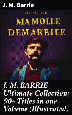 J. M. BARRIE Ultimate Collection: 90+ Titles in one Volume (Illustrated) (eBook, ePUB) - Barrie, J. M.