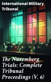 The Nuremberg Trials: Complete Tribunal Proceedings (V. 6) (eBook, ePUB)