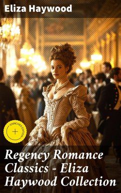 Cover Regency Romance Classics - Eliza Haywood Collection (eBook, ePUB)