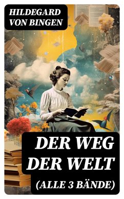 Der Weg der Welt (Alle 3 Bände) (eBook, ePUB) - Bingen, Hildegard Von