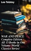 WAR AND PEACE Complete Edition - All 15 Books in One Volume (World Classics Series) (eBook, ePUB)