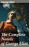 The Complete Novels of George Eliot (eBook, ePUB)