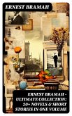 Ernest Bramah - Ultimate Collection: 20+ Novels & Short Stories in One Volume (eBook, ePUB)