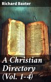 A Christian Directory (Vol. 1-4) (eBook, ePUB)