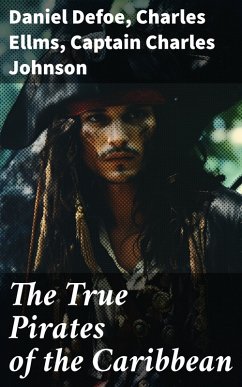 The True Pirates of the Caribbean (eBook, ePUB) - Defoe, Daniel; Ellms, Charles; Johnson, Captain Charles