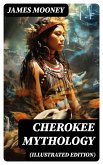 Cherokee Mythology (Illustrated Edition) (eBook, ePUB)