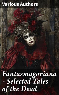 Fantasmagoriana - Selected Tales of the Dead (eBook, ePUB) - Musäus, Johann Karl August; Apel, Johann August; Schulze, Friedrich August