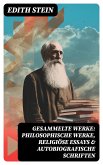 Gesammelte Werke: Philosophische Werke, Religiöse Essays & Autobiografische Schriften (eBook, ePUB)