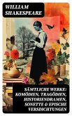 Sämtliche Werke: Komödien, Tragödien, Historiendramen, Sonette & Epische Versdichtungen (eBook, ePUB)
