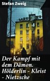 Der Kampf mit dem Dämon. Hölderlin - Kleist - Nietzsche (eBook, ePUB)