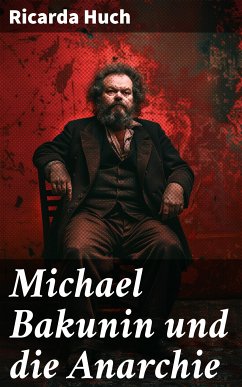 Michael Bakunin und die Anarchie (eBook, ePUB) - Huch, Ricarda