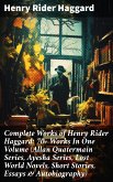 Complete Works of Henry Rider Haggard: 70+ Works In One Volume (Allan Quatermain Series, Ayesha Series, Lost World Novels, Short Stories, Essays & Autobiography) (eBook, ePUB)