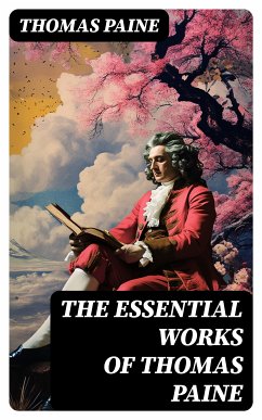 The Essential Works of Thomas Paine (eBook, ePUB) - Paine, Thomas