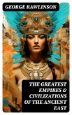 The Greatest Empires & Civilizations of the Ancient East (eBook, ePUB)
