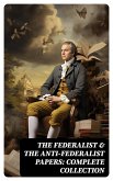 The Federalist & The Anti-Federalist Papers: Complete Collection (eBook, ePUB)