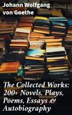 The Collected Works: 200+ Novels, Plays, Poems, Essays & Autobiography (eBook, ePUB)