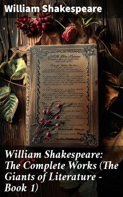 William Shakespeare: The Complete Works (The Giants of Literature - Book 1) (eBook, ePUB) - Shakespeare, William