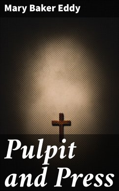 Pulpit and Press (eBook, ePUB) - Eddy, Mary Baker