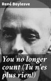 You no longer count (Tu n'es plus rien!) (eBook, ePUB)