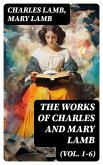 The Works of Charles and Mary Lamb (Vol. 1-6) (eBook, ePUB)