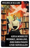 Gesammelte Werke: Romane, Erzählungen und Novellen (eBook, ePUB)