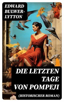 Die letzten Tage von Pompeji (Historischer Roman) (eBook, ePUB) - Bulwer-Lytton, Edward