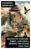 Travels in Tartary, Tibet, and China During the Years 1844-1846 (eBook, ePUB)