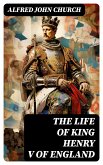 The Life of King Henry V of England (eBook, ePUB)