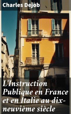 L'Instruction Publique en France et en Italie au dix-neuvième siècle (eBook, ePUB) - Dejob, Charles