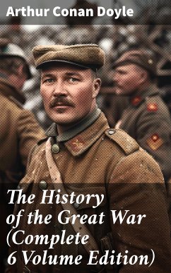 The History of the Great War (Complete 6 Volume Edition) (eBook, ePUB) - Doyle, Arthur Conan