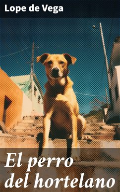 El perro del hortelano (eBook, ePUB) - Vega, Lope de