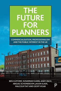 The Future for Planners (eBook, ePUB) - Clifford, Ben; Gunn, Susannah; Inch, Andy; Schoneboom, Abigail; Slade, Jason; Tait, Malcolm; Vigar, Geoff