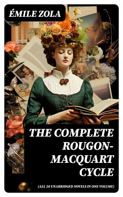 The Complete Rougon-Macquart Cycle (All 20 Unabridged Novels in one volume) (eBook, ePUB) - Zola, Émile